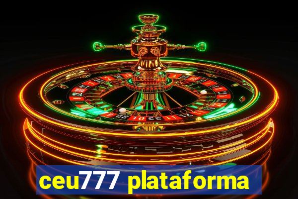 ceu777 plataforma